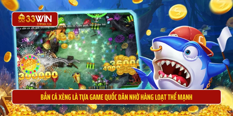 Bắn cá xèng là tựa game quốc dân nhờ hàng loạt thế mạnh