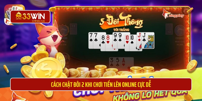 Cách chặt đôi 2 khi chơi tiến lên online cực dễ