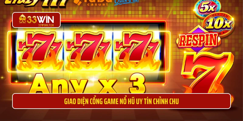 Giao diện cổng game nổ hũ uy tín chỉnh chu 