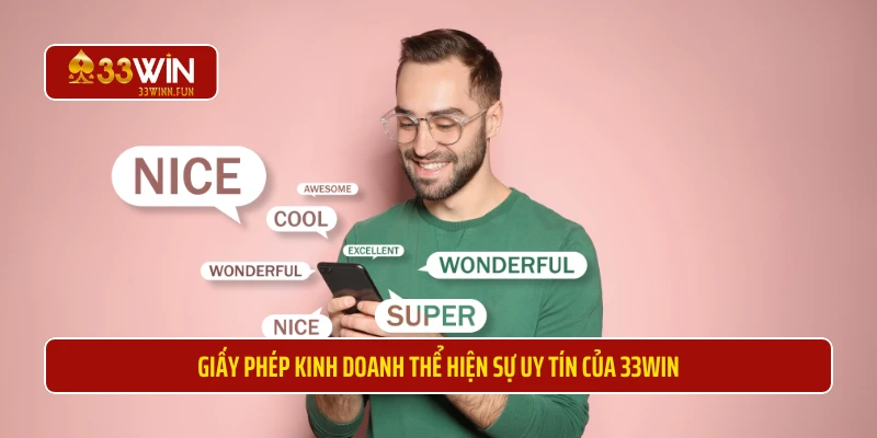 Giấy phép kinh doanh thể hiện sự uy tín của 33WIN