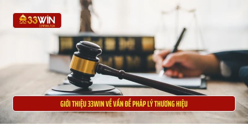 Giới thiệu 33WIN về vấn đề pháp lý thương hiệu 