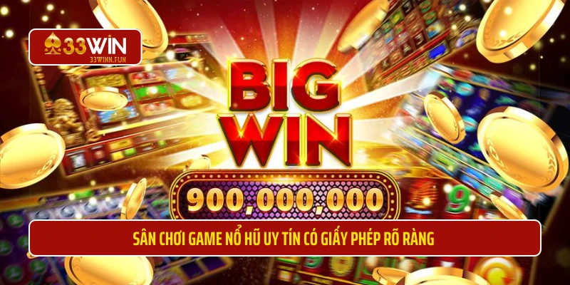 Sân chơi game nổ hũ uy tín có giấy phép rõ ràng 