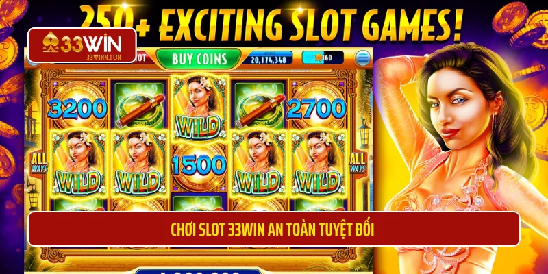 Chơi Slot 33WIN an toàn tuyệt đối 