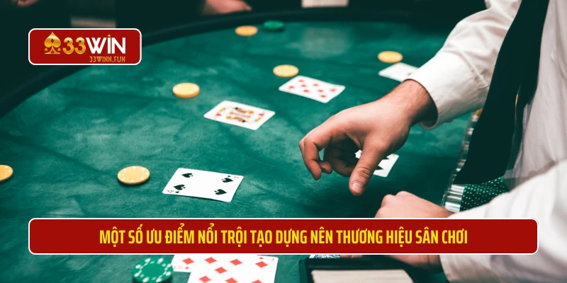 Một số ưu điểm nổi trội tạo dựng nên thương hiệu sân chơi 