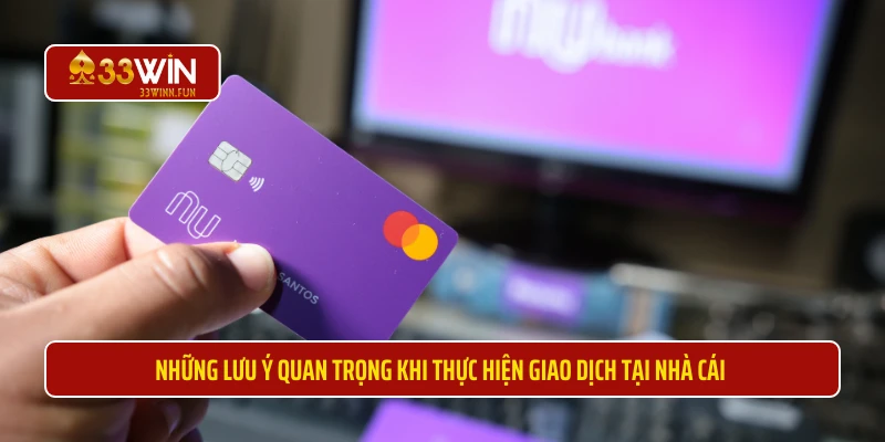 Các lưu ý quan trọng cần biết khi giao dịch tại nhà cái.